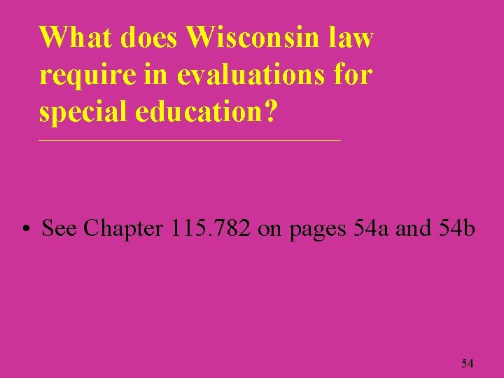 What does Wisconsin law require in evaluations for special education? ___________________________ • See Chapter