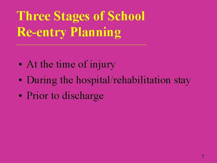 Three Stages of School Re-entry Planning ___________________________ • At the time of injury •