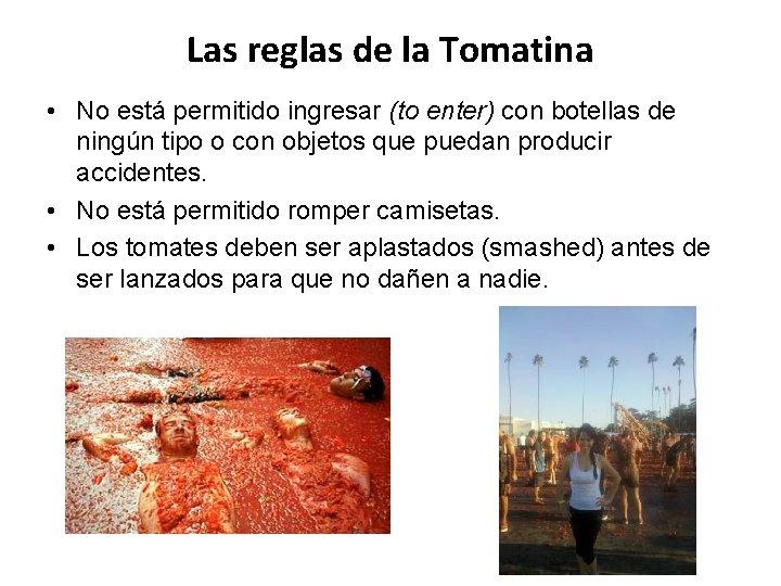 Las reglas de la Tomatina • No está permitido ingresar (to enter) con botellas