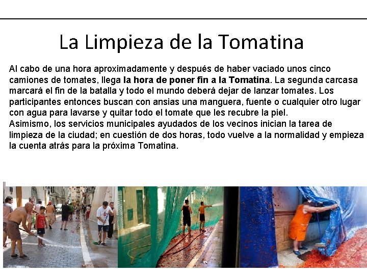 La Limpieza de la Tomatina Al cabo de una hora aproximadamente y después de