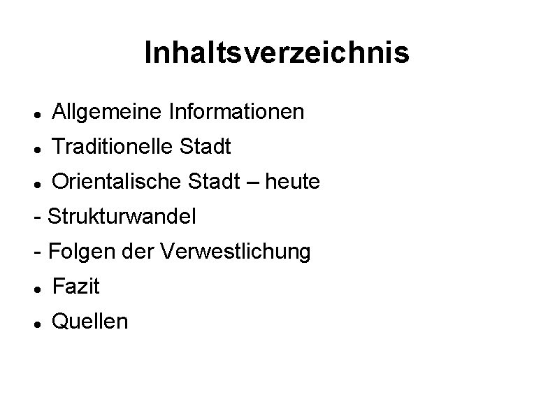 Inhaltsverzeichnis Allgemeine Informationen Traditionelle Stadt Orientalische Stadt – heute - Strukturwandel - Folgen der