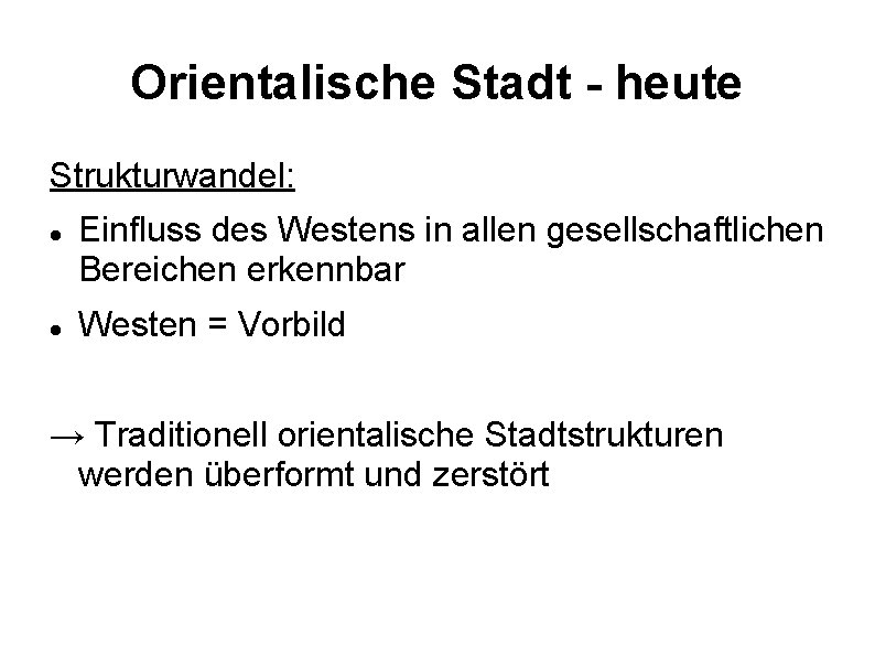 Orientalische Stadt - heute Strukturwandel: Einfluss des Westens in allen gesellschaftlichen Bereichen erkennbar Westen