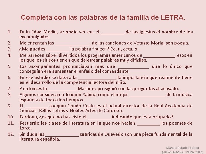 Completa con las palabras de la familia de LETRA. 1. En la Edad Media,