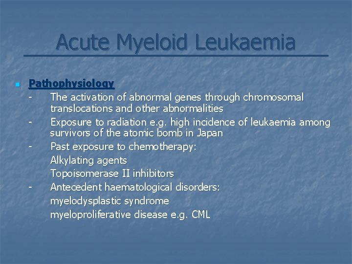 Acute Myeloid Leukaemia n Pathophysiology The activation of abnormal genes through chromosomal translocations and