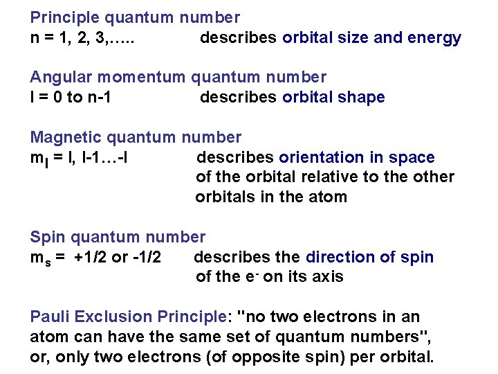 Principle quantum number n = 1, 2, 3, …. . describes orbital size and