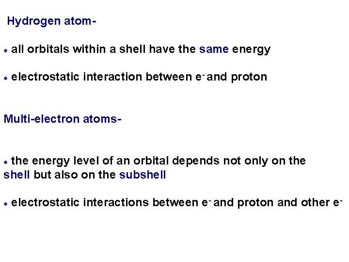 Hydrogen atoml all orbitals within a shell have the same energy l electrostatic interaction