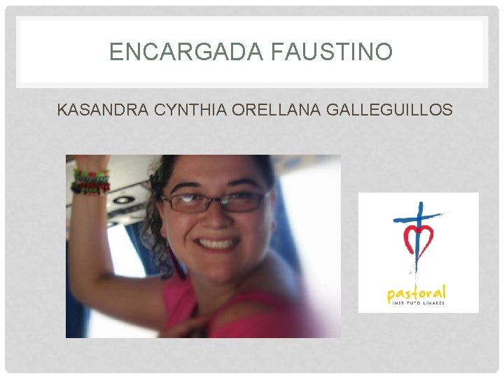 ENCARGADA FAUSTINO KASANDRA CYNTHIA ORELLANA GALLEGUILLOS 