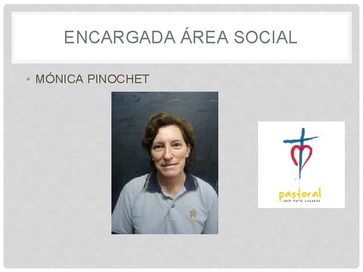 ENCARGADA ÁREA SOCIAL • MÓNICA PINOCHET 