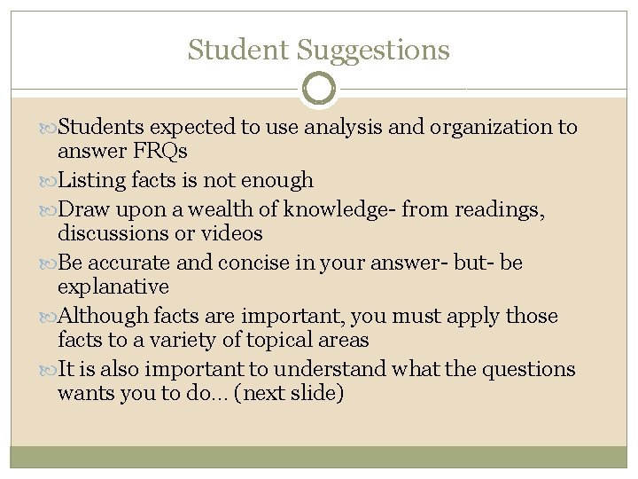 Student Suggestions Students expected to use analysis and organization to answer FRQs Listing facts