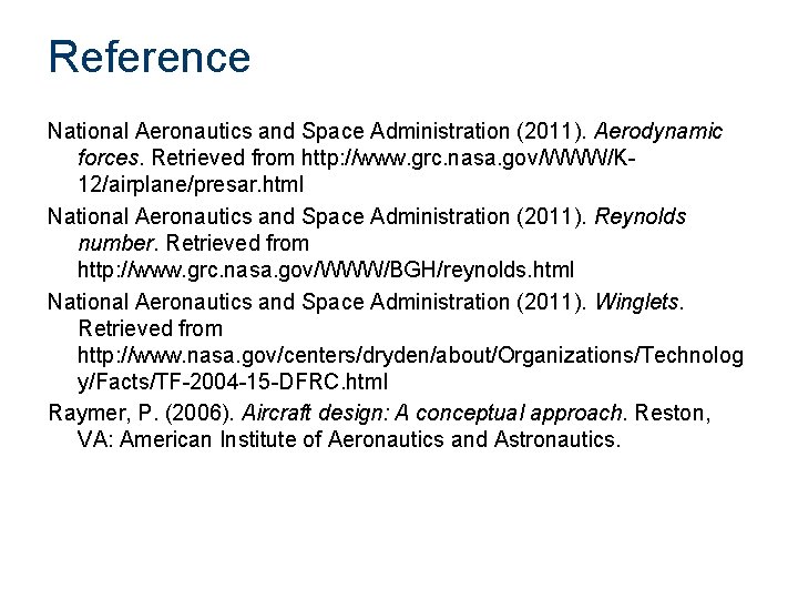 Reference National Aeronautics and Space Administration (2011). Aerodynamic forces. Retrieved from http: //www. grc.