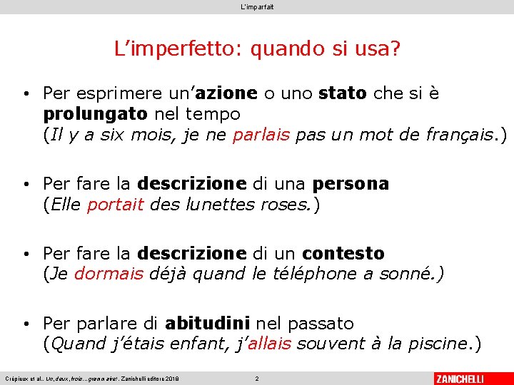 L’imparfait L’imperfetto: quando si usa? • Per esprimere un’azione o uno stato che si