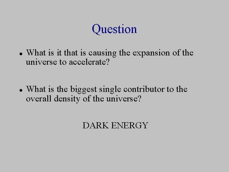 Question What is it that is causing the expansion of the universe to accelerate?