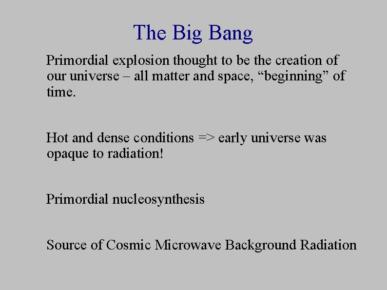 The Big Bang Primordial explosion thought to be the creation of our universe –