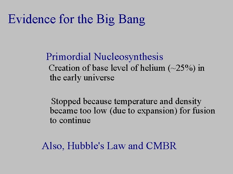 Evidence for the Big Bang Primordial Nucleosynthesis Creation of base level of helium (~25%)
