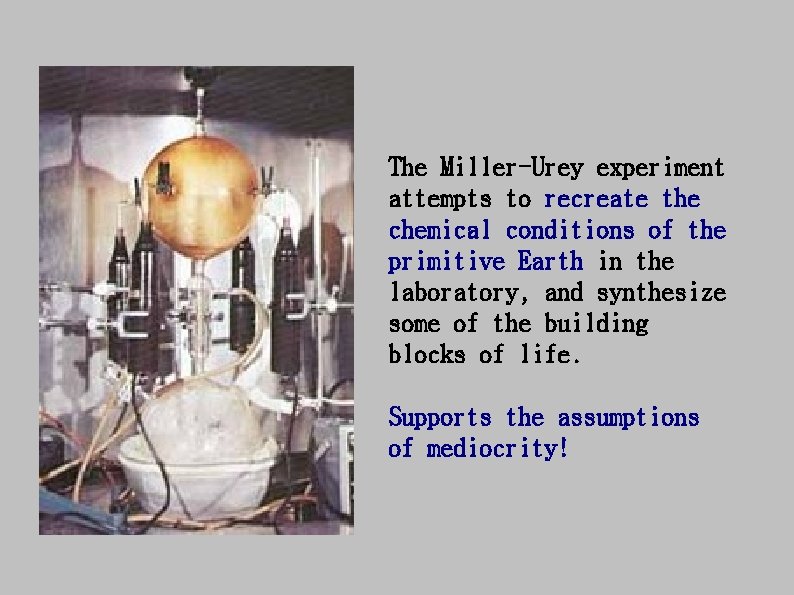 The Miller-Urey experiment attempts to recreate the chemical conditions of the primitive Earth in