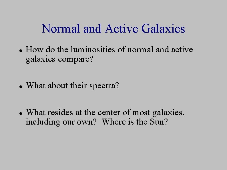 Normal and Active Galaxies How do the luminosities of normal and active galaxies compare?