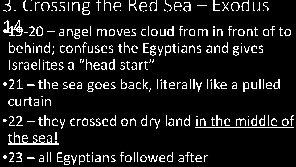 3. Crossing the Red Sea – Exodus 14 • 19 -20 – angel moves