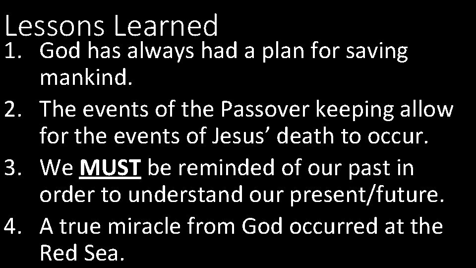 Lessons Learned 1. God has always had a plan for saving mankind. 2. The
