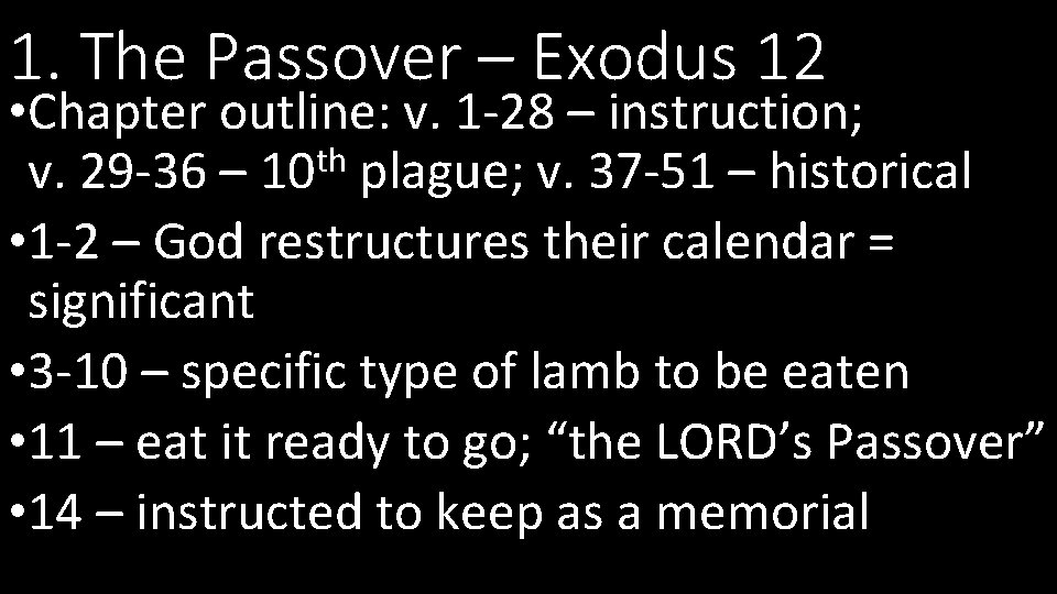 1. The Passover – Exodus 12 • Chapter outline: v. 1 -28 – instruction;