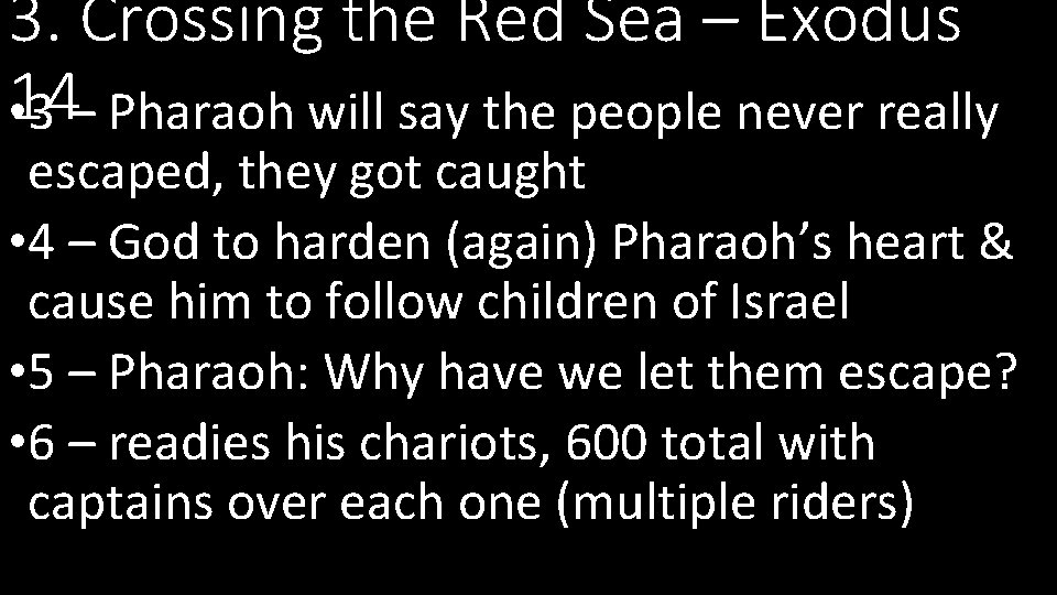 3. Crossing the Red Sea – Exodus 14 • 3 – Pharaoh will say