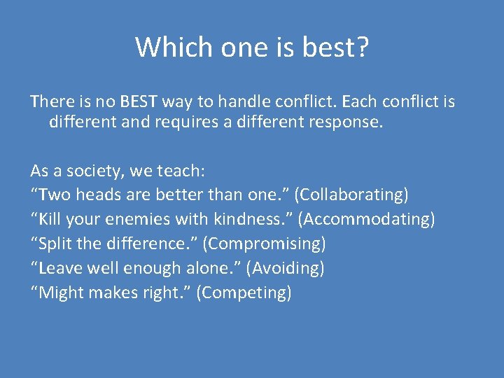 Which one is best? There is no BEST way to handle conflict. Each conflict