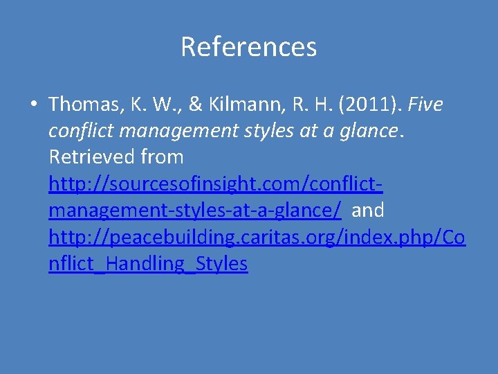 References • Thomas, K. W. , & Kilmann, R. H. (2011). Five conflict management