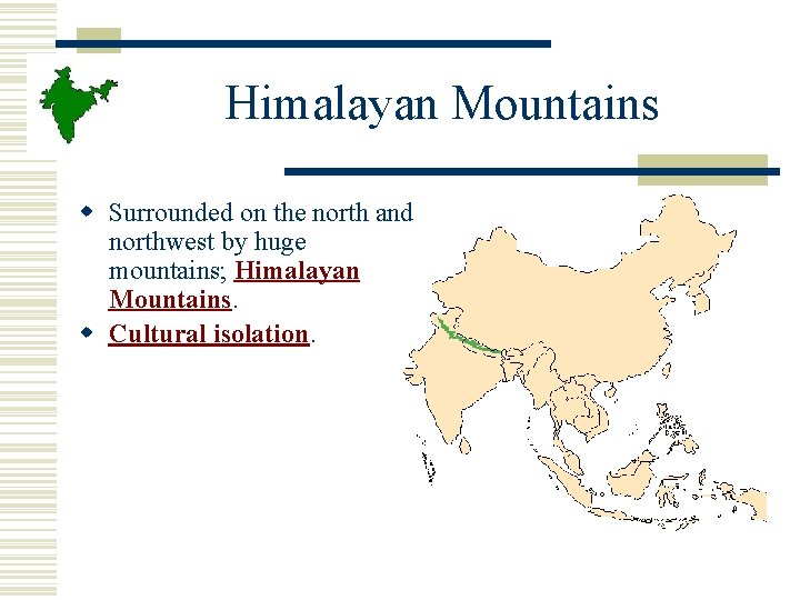 Himalayan Mountains w Surrounded on the north and northwest by huge mountains; Himalayan Mountains.