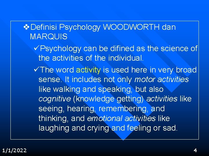 v. Definisi Psychology WOODWORTH dan MARQUIS üPsychology can be difined as the science of