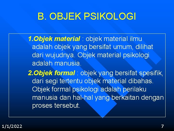 B. OBJEK PSIKOLOGI 1. Objek material : objek material ilmu adalah objek yang bersifat