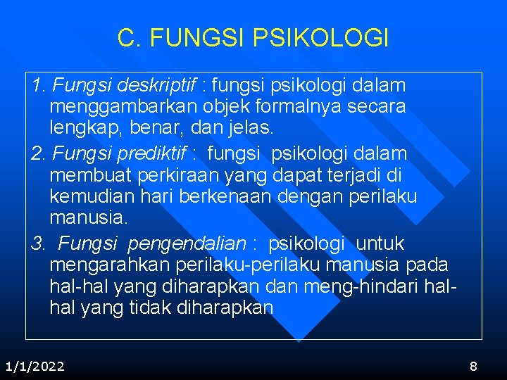 C. FUNGSI PSIKOLOGI 1. Fungsi deskriptif : fungsi psikologi dalam menggambarkan objek formalnya secara