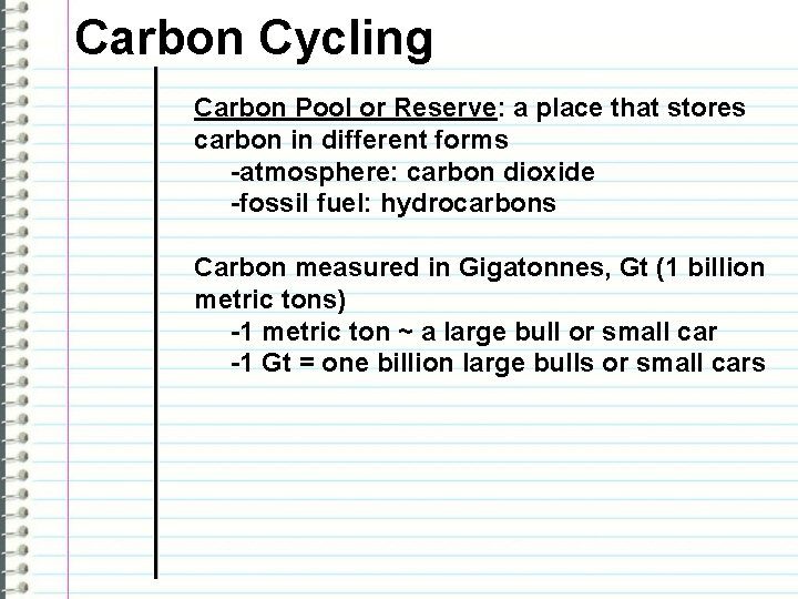 Carbon Cycling Carbon Pool or Reserve: a place that stores carbon in different forms