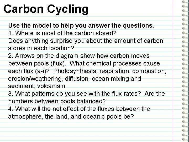 Carbon Cycling Use the model to help you answer the questions. 1. Where is
