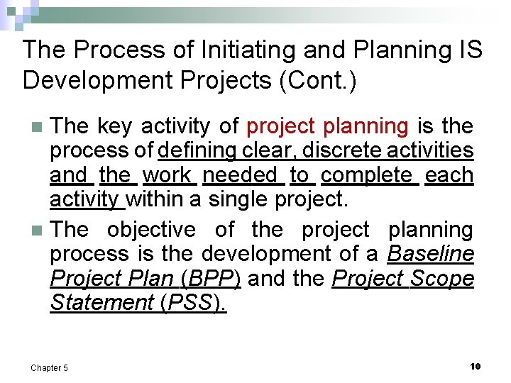 The Process of Initiating and Planning IS Development Projects (Cont. ) The key activity