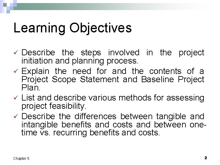 Learning Objectives ü ü Describe the steps involved in the project initiation and planning