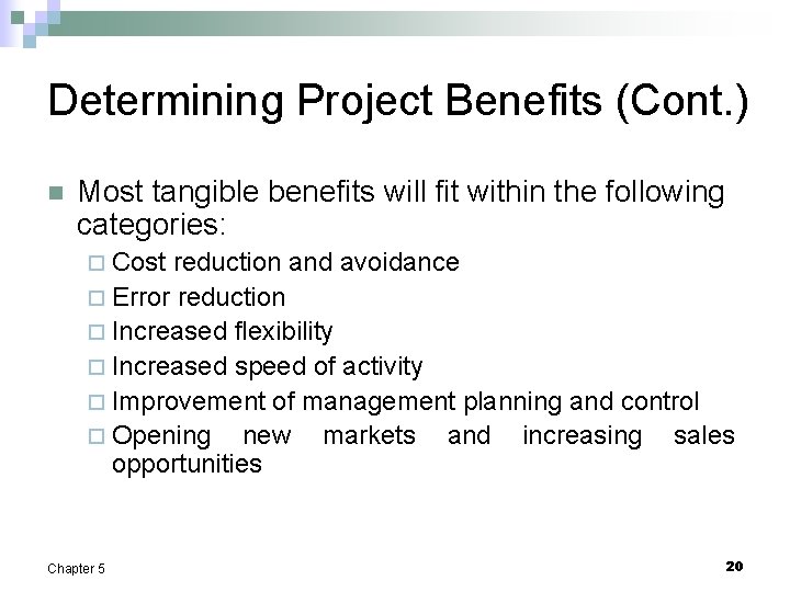 Determining Project Benefits (Cont. ) n Most tangible benefits will fit within the following