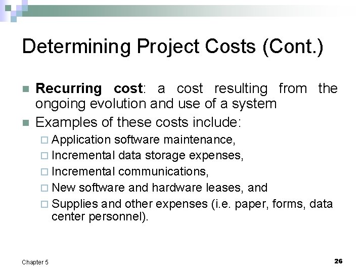 Determining Project Costs (Cont. ) n n Recurring cost: a cost resulting from the