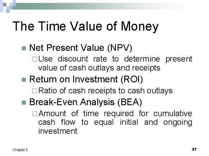 The Time Value of Money n Net Present Value (NPV) ¨ Use discount rate