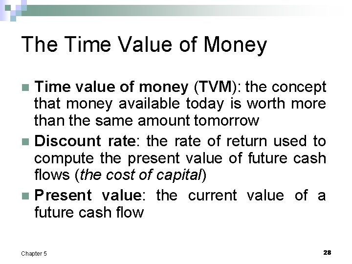 The Time Value of Money Time value of money (TVM): the concept that money