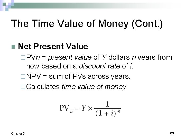 The Time Value of Money (Cont. ) n Net Present Value ¨ PVn =