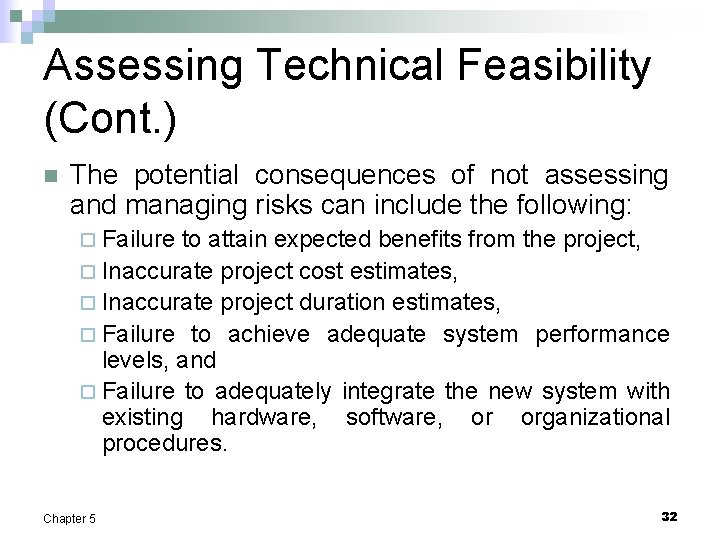 Assessing Technical Feasibility (Cont. ) n The potential consequences of not assessing and managing