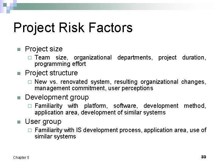 Project Risk Factors n Project size ¨ n Project structure ¨ n New vs.