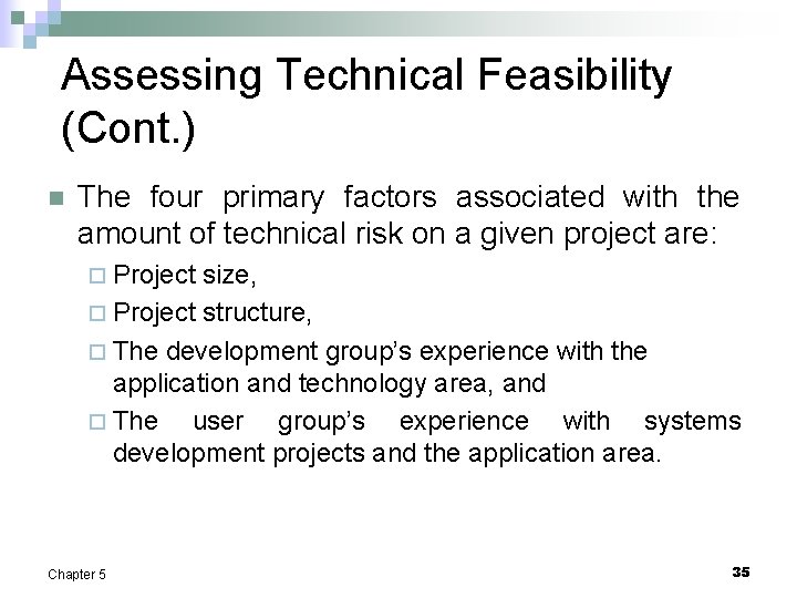 Assessing Technical Feasibility (Cont. ) n The four primary factors associated with the amount