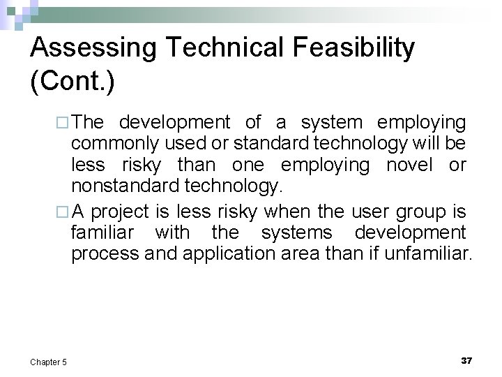 Assessing Technical Feasibility (Cont. ) ¨ The development of a system employing commonly used