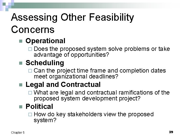 Assessing Other Feasibility Concerns n Operational ¨ Does the proposed system solve problems or