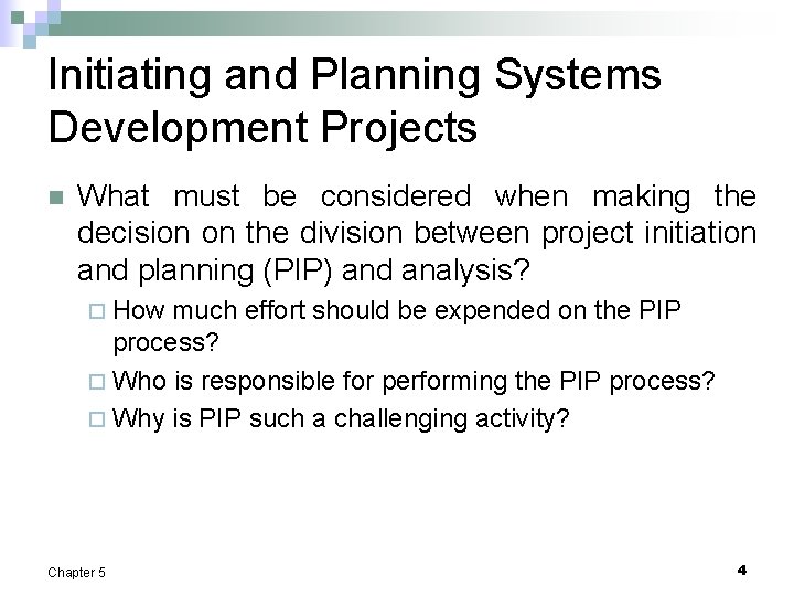 Initiating and Planning Systems Development Projects n What must be considered when making the