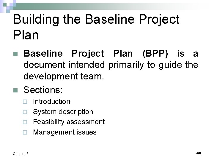 Building the Baseline Project Plan n n Baseline Project Plan (BPP) is a document