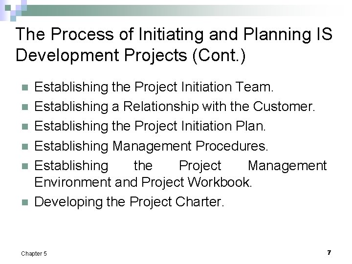 The Process of Initiating and Planning IS Development Projects (Cont. ) n n n