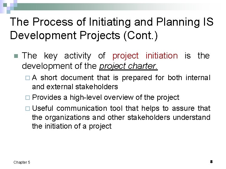 The Process of Initiating and Planning IS Development Projects (Cont. ) n The key