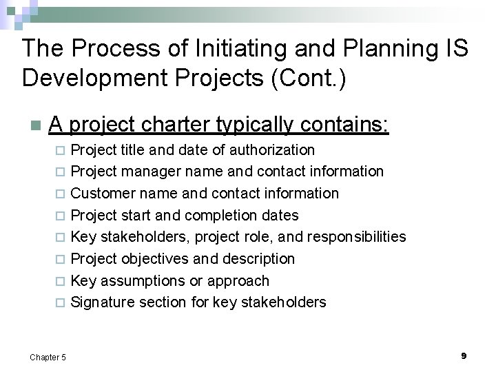 The Process of Initiating and Planning IS Development Projects (Cont. ) n A project