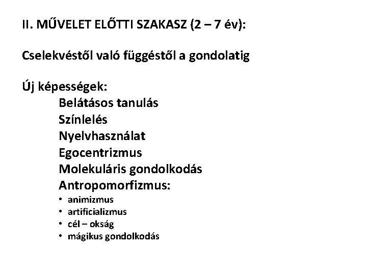 II. MŰVELET ELŐTTI SZAKASZ (2 – 7 év): Cselekvéstől való függéstől a gondolatig Új